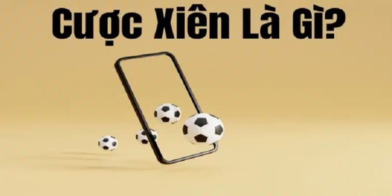 Cược xiên bóng đá là gì? 5 Cược xiên bóng đá là gì?