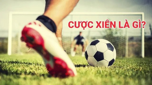 Cược xiên bóng đá là gì? 4 Cược xiên bóng đá là gì?