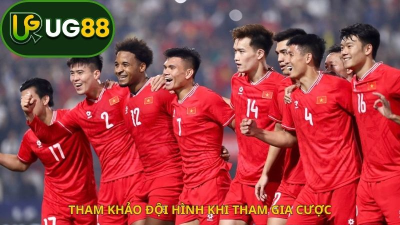 Tham khảo đội hình khi tham gia cược